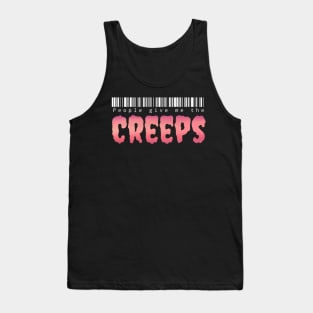 People give me the creeps Tank Top